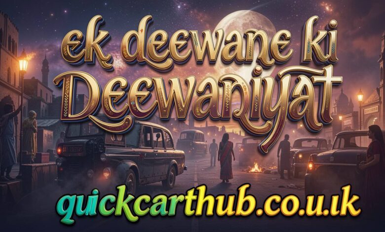 ek deewane ki deewaniyat